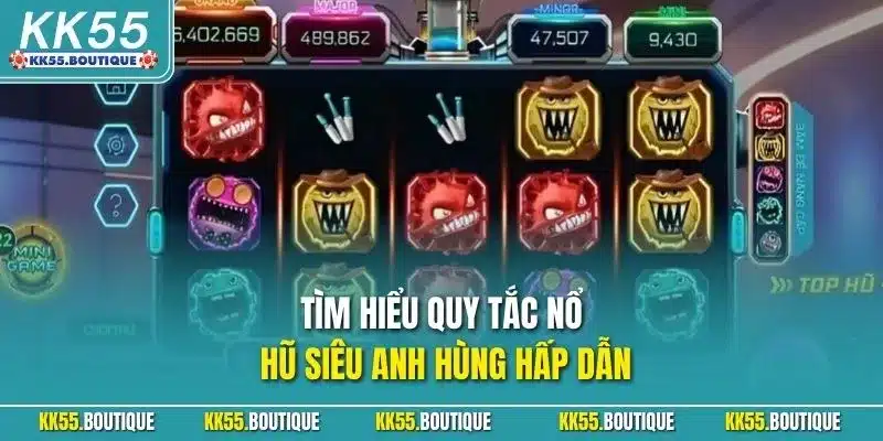 Tìm hiểu quy tắc nổ hũ siêu Anh Hùng hấp dẫn